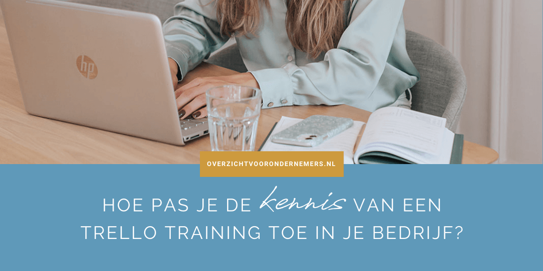 Hoe pas je de kennis van een Trello training toe in je bedrijf?