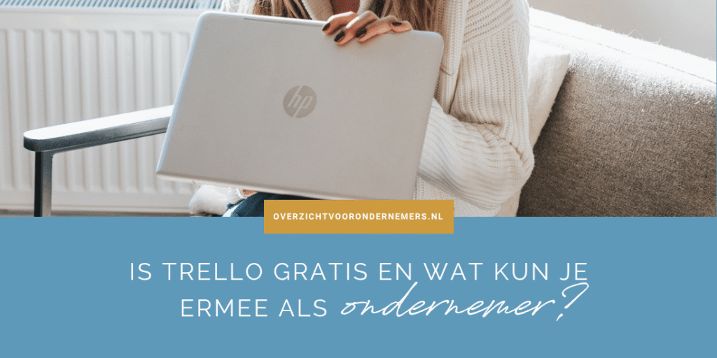 Is Trello gratis en wat kun je ermee als ondernemer?
