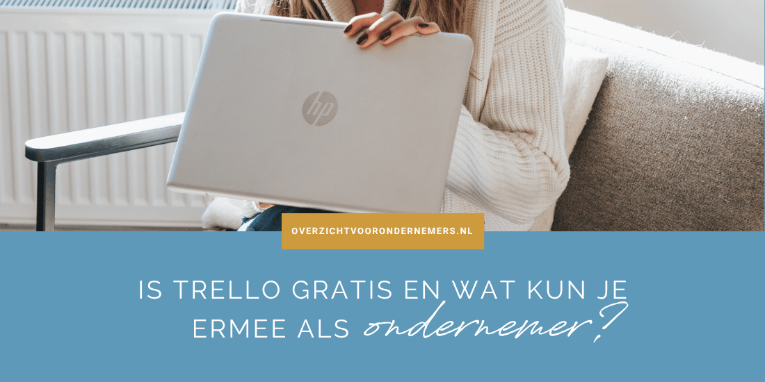 Is Trello gratis en wat kun je ermee als ondernemer?