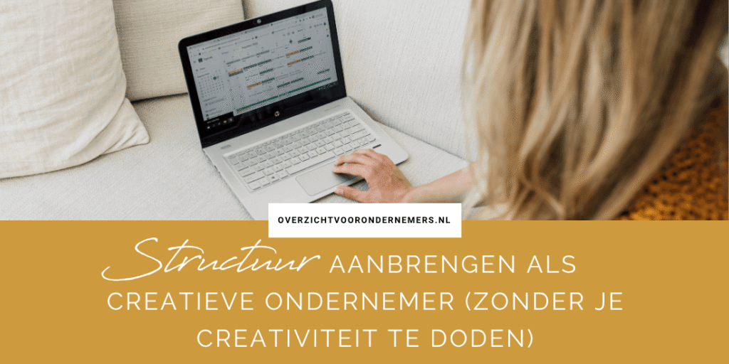 Structuur aanbrengen als creatieve ondernemer (zonder je creativiteit te doden)