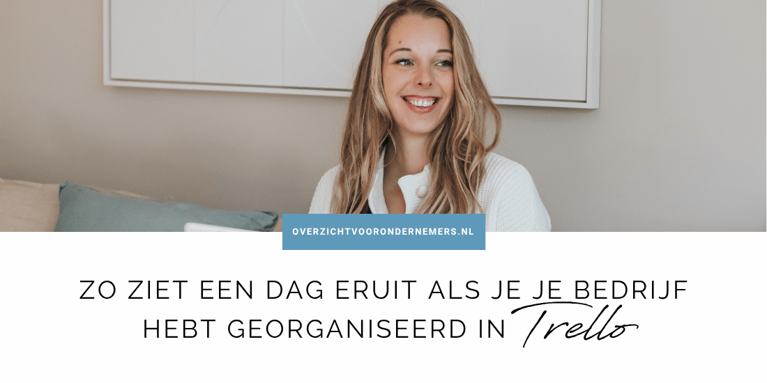 Zo ziet een dag eruit als je je bedrijf hebt georganiseerd in Trello