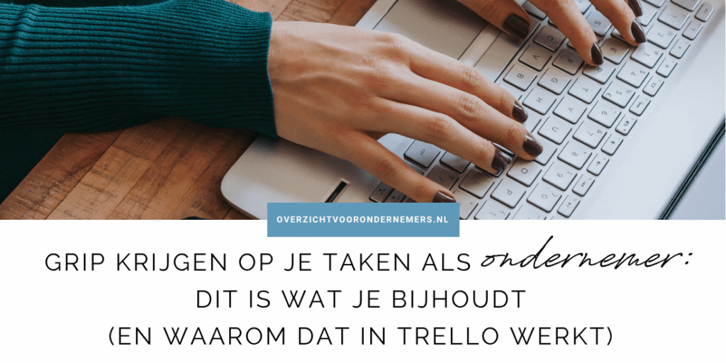 Grip krijgen op je taken als ondernemer: dit is wat je bijhoudt (en waarom dat in Trello werkt)