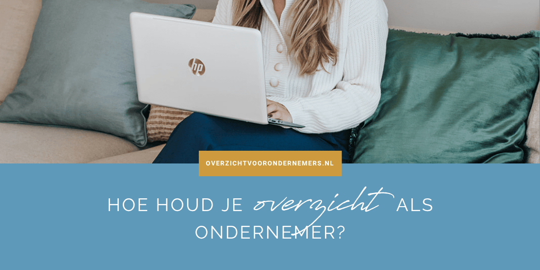 Hoe houd je overzicht als ondernemer