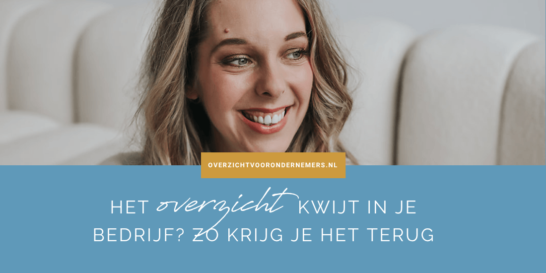 Het overzicht kwijt in je bedrijf? Zo krijg je het terug